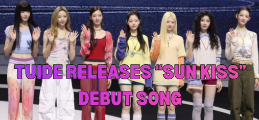 TUIDE Officially Debuts With “Sun Kiss,” HYBE’s Newest Girl Group Enters The Scene